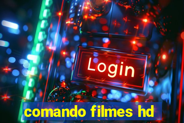 comando filmes hd